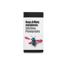 Load image into Gallery viewer, FIELD GUIDE TO BUGS & METAMORPHOSIS: GLITCHING PHOTOGRAPHY