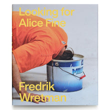 Load image into Gallery viewer, FREDRIK WRETMAN: LOOKING FOR ALICE FINE