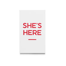 Load image into Gallery viewer, SHE'S HERE