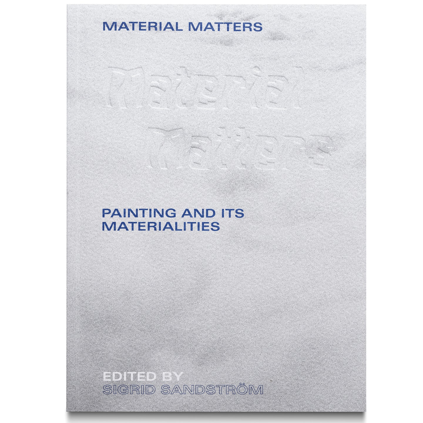 MATERIAL MATTERS: PAINTING AND ITS MATERIALITIES