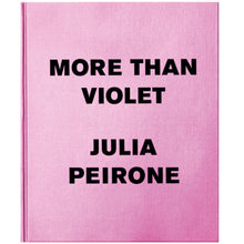 Load image into Gallery viewer, JULIA PEIRONE: MORE THAN VIOLET