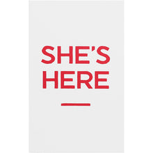Load image into Gallery viewer, SHE'S HERE