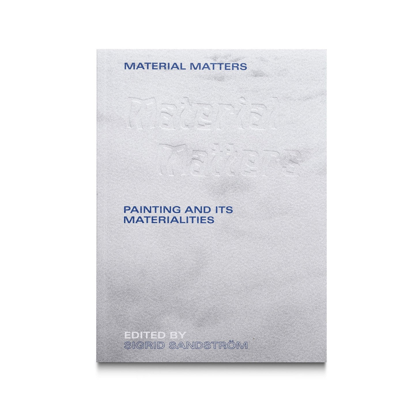 MATERIAL MATTERS: PAINTING AND ITS MATERIALITIES