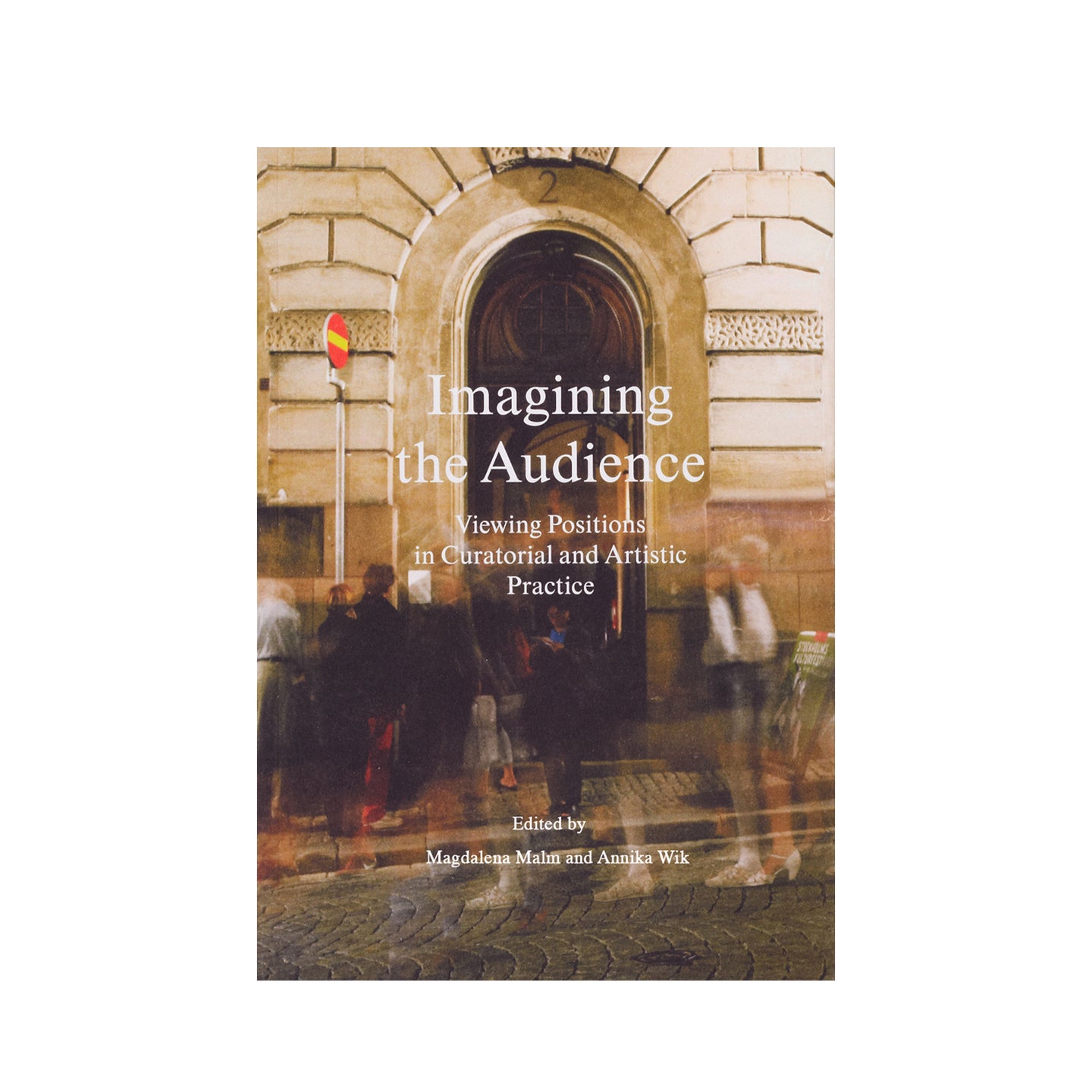 EBOOK: IMAGINING THE AUDIENCE: VIEWING POSITIONS IN CURATORIAL AND ARTISTIC PRACTICE second edition