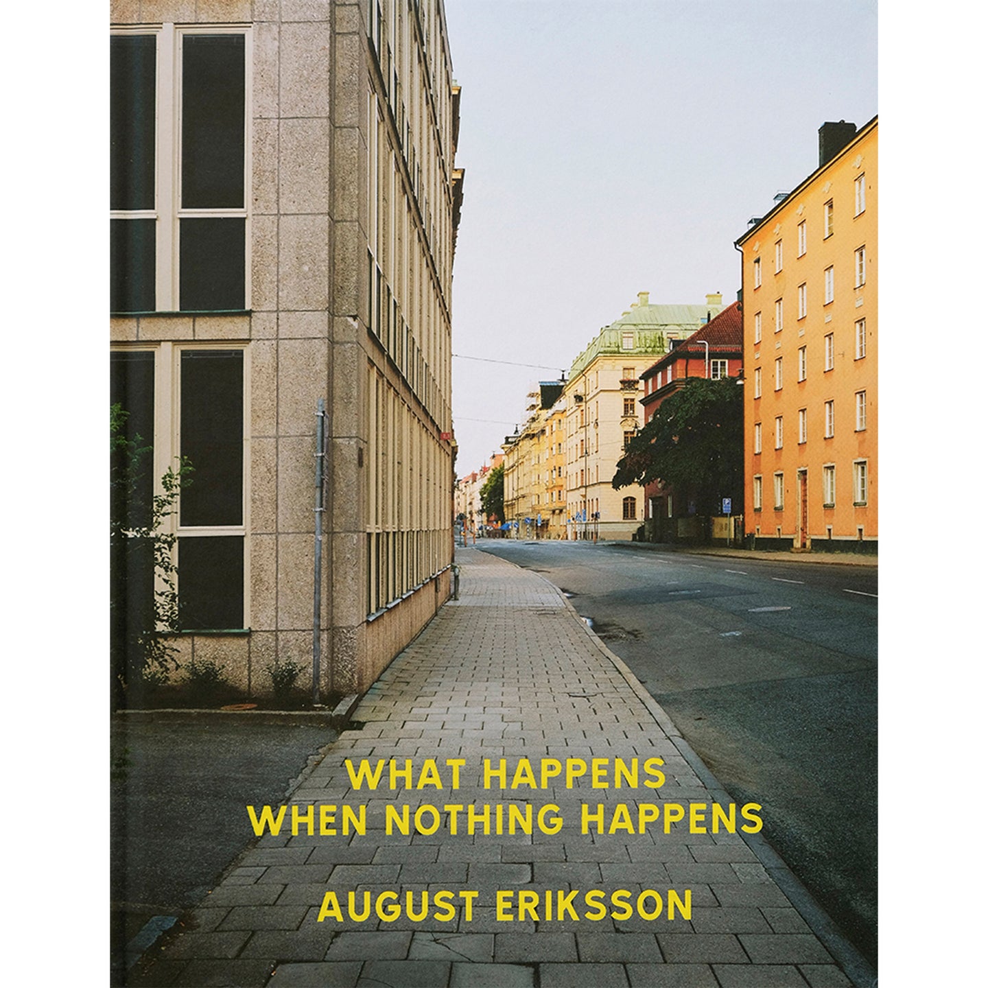 AUGUST ERIKSSON: WHAT HAPPENS WHEN NOTHING HAPPENS