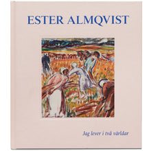 Load image into Gallery viewer, ESTER ALMQVIST: JAG LEVER I TVÅ VÄRLDAR
