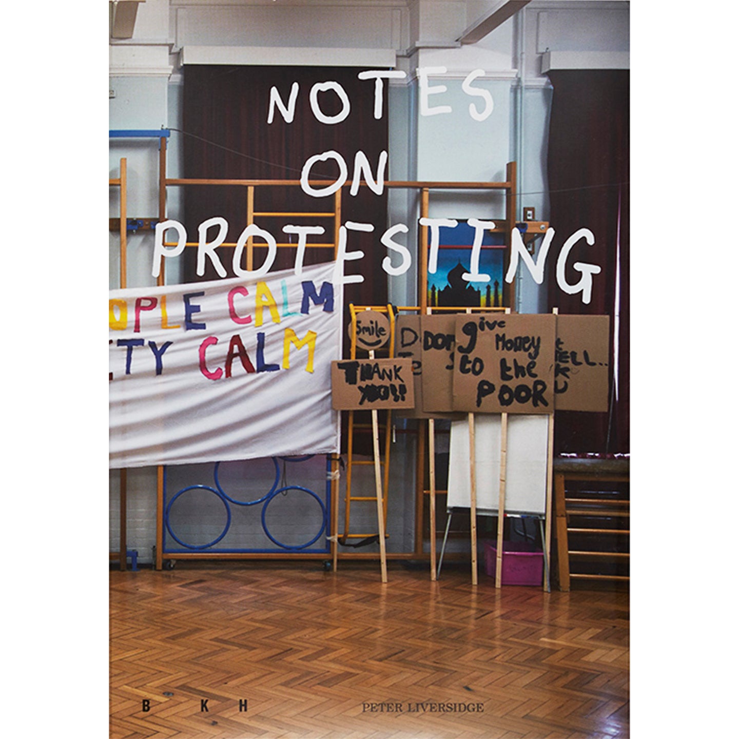 PETER LIVERSIDGE: NOTES ON PROTESTING