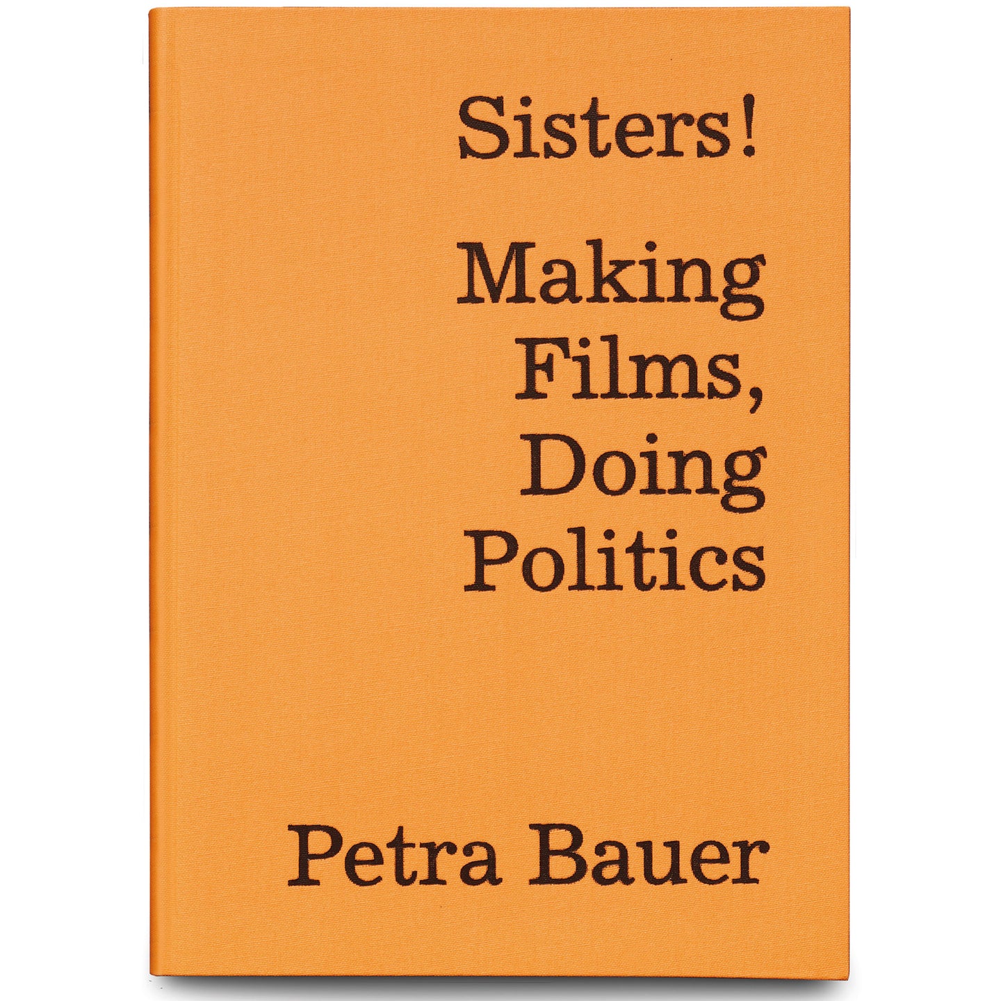PETRA BAUER: SISTERS! MAKING FILMS, DOING POLITICS
